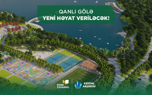  “Qanlı Göl”ə yeni həyat verilir - Göl ətrafında yaşayış kompleksinin layihəsi reallaşır - FOTO